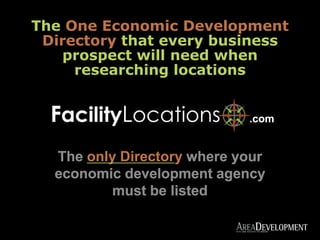 TheOne Economic Development Directory thatevery business prospect will need when researching locations .com The only Directory where your economic development agency must be listed 