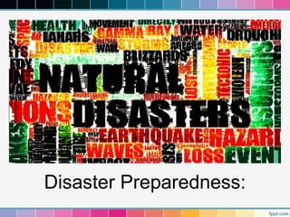 Disaster Preparedness:
 
