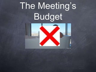 The Meeting’s
   Budget
 