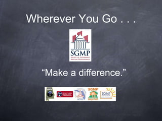 Wherever You Go . . .



   “Make a difference.”
 