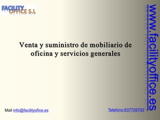 www.facilityoffice.es
Mail info@facilityofice.es   Telefono:637709793
 