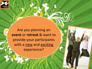Are you planning an  event or retreat& want to provide your participants with a new and exciting experience?  