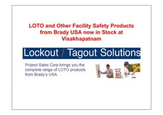 LOTO and Other Facility Safety Products
   from Brady USA now in Stock at
           Visakhapatnam
 