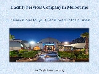Facility Services Company in Melbourne
Our Team is here for you Over 40 years in the business
http://psgfacilityservices.com/
 