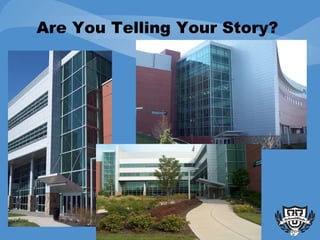 Are You Telling Your Story? 