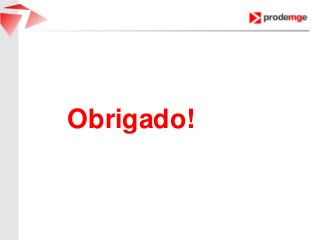 Obrigado!
 