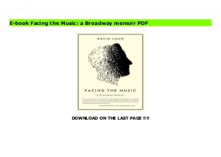 DOWNLOAD ON THE LAST PAGE !!!!
Download Here https://ebooklibrary.solutionsforyou.space/?book=1682451917 Musical Director and arranger David Loud, a legendary Broadway talent, recounts his wildly entertaining and deeply poignant trek through the wilderness of his childhood and the edge-of-your-seat drama of a career on, in, under, and around Broadway for decades. He reveals his struggle against the ravages of Parkinson's and triumphs repeatedly. This memoir is also a remarkable love letter to music. Loud is the 'Ted Lasso' of the theater business, ever the optimist! “‘Music has consequences,’ a wise teacher once told a young David Loud so does a story well-told and a life fully-lived. I lost count of how many times I laughed, cried, and laugh-cried reading this wonderful, wry, intimate, and inspiring book. David wields a pen like he wields a baton, with perfect timing, exquisite phrasing, and enormous heart.” — David Hyde Pierce, actor, Frasier, Spamalot, Curtains “Beautifully written, filled with vivid details, braided with love and loss and wit and the perspective of someone with an utterly unique story to tell. -- Lynn Ahrens, lyricist, Ragtime, Once on This Island, Anastasia “Luminous and surprising, an extremely honest memoir of a life lived in the world of Broadway musicals, by one of the theatre’s most gifted conductors. I can’t think of another book quite like it.” -- John Kander, composer, Cabaret, Chicago, New York, New York Unforgettably entertaining and emotionally revealing, Loud is pitch-perfect as he describes his path to the podium, from a stage-struck kid growing up at a school devoted to organic farming and mountain climbing, to the searing formative challenges he faces during adolescence, to the remarkable behind-the-scenes stories of his Broadway trials and triumphs. Skilled at masking his fears, Loud achieves his dream until one fateful opening night, when in the midst of a merry, dressing room celebration, he can no longer deny reality and must suddenly, truly, face the music. Read Online PDF
Facing the Music: a Broadway memoir Download PDF Facing the Music: a Broadway memoir Read Full PDF Facing the Music: a Broadway memoir
E-book Facing the Music: a Broadway memoir PDF
 