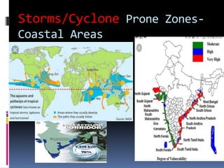 Storms/Cyclone Prone Zones-
Coastal Areas
 