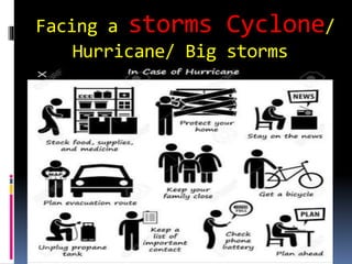 Facing a storms Cyclone/
Hurricane/ Big storms
 