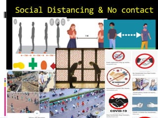 Social Distancing & No contact
 