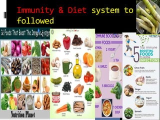 Immunity & Diet system to be
followed
 