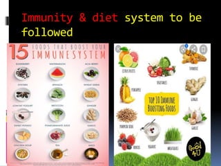 Immunity & diet system to be
followed
 
