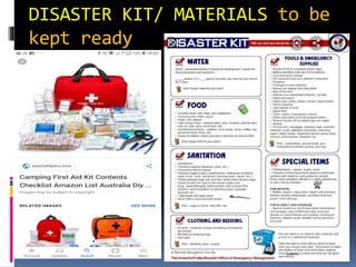 DISASTER KIT/ MATERIALS to be
kept ready
 