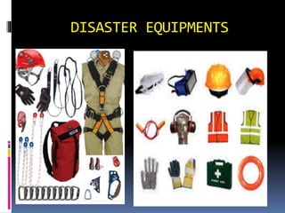 DISASTER EQUIPMENTS
 