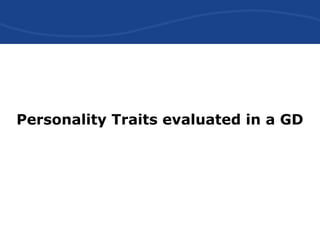 Personality Traits evaluated in a GD
 