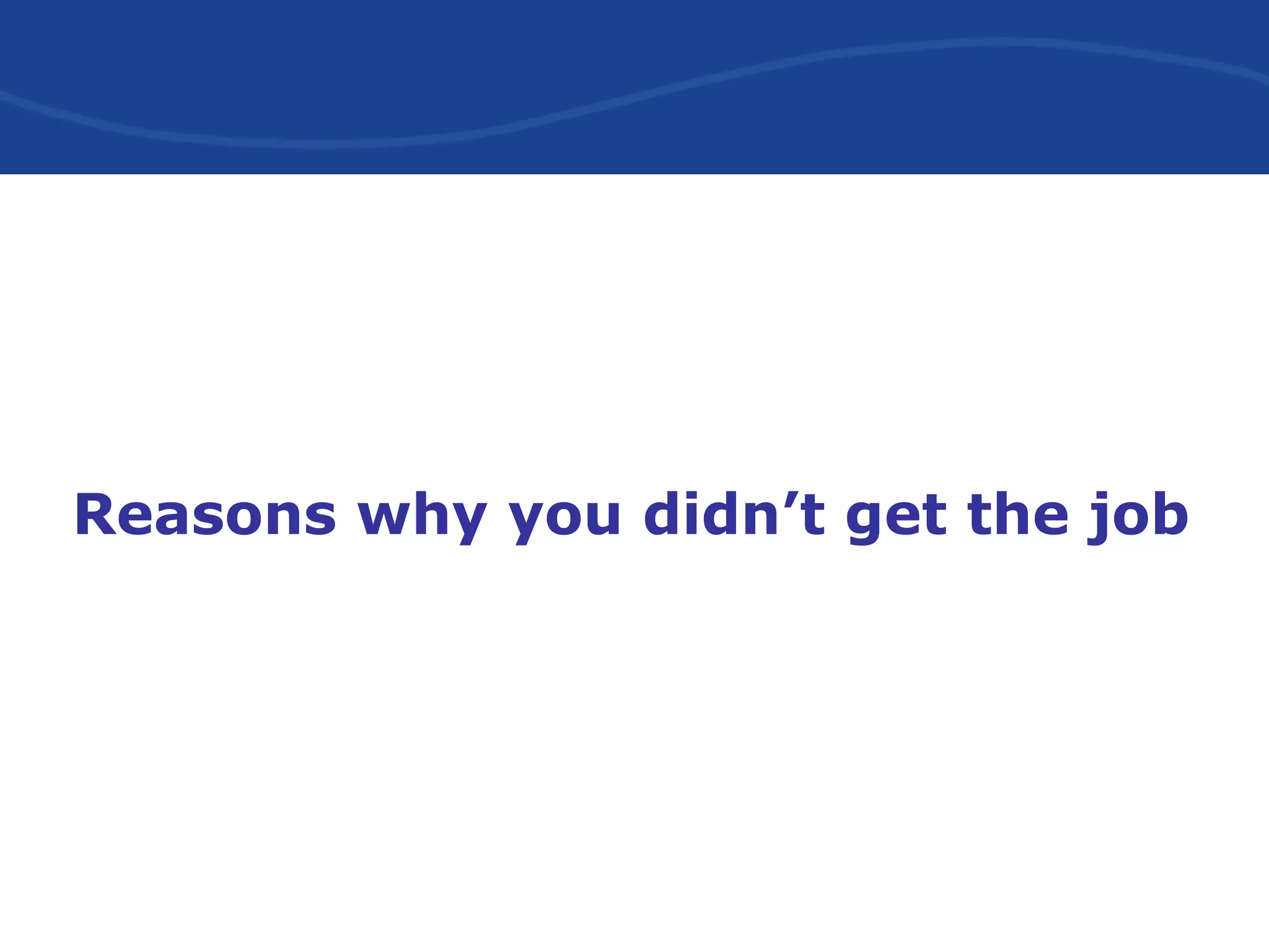 Reasons why you didn’t get the job
 
