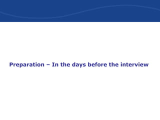 Preparation – In the days before the interview
 