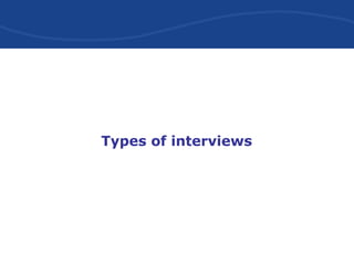 Types of interviews
 