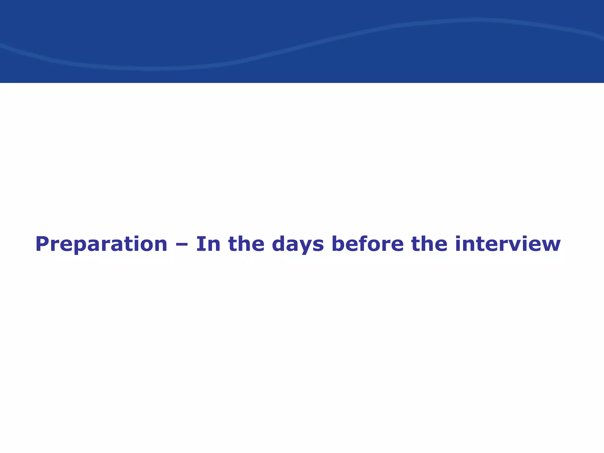 Preparation – In the days before the interview
 