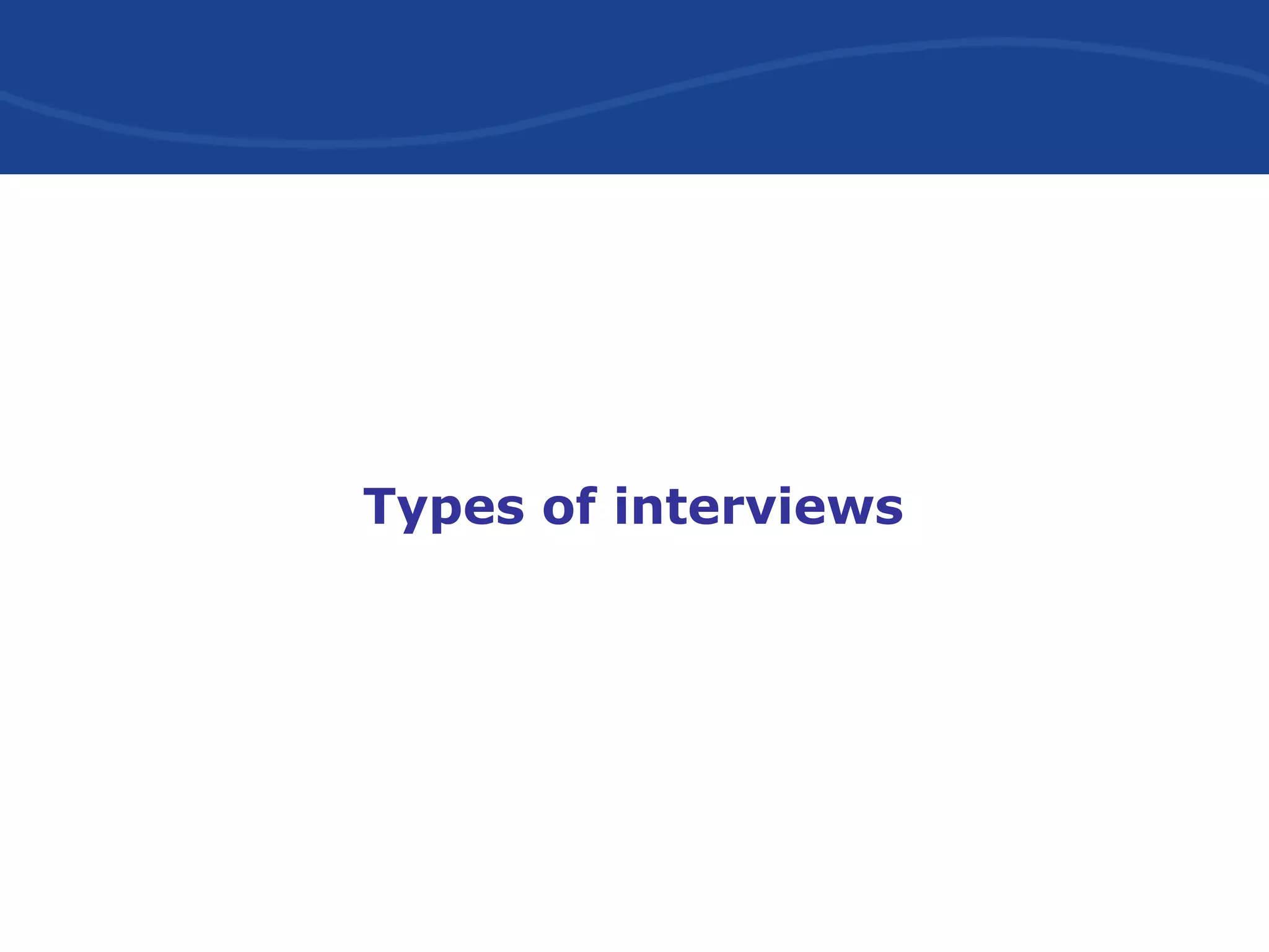 Types of interviews
 