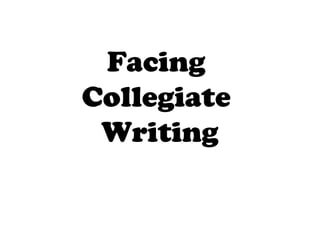 Facing
Collegiate
Writing
 