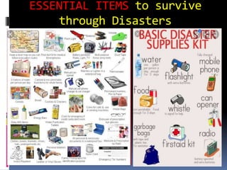 ESSENTIAL ITEMS to survive
through Disasters
 