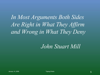 In Most Arguments Both Sides Are Right in What They Affirm and Wrong in What They Deny John Stuart Mill 