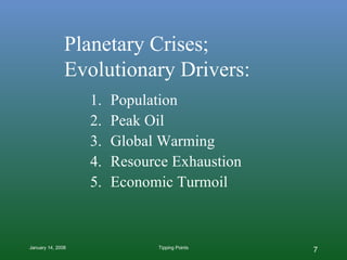 Planetary Crises; Evolutionary Drivers: Population  Peak Oil Global Warming  Resource Exhaustion  Economic Turmoil 