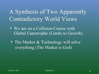 A Synthesis of Two Apparently Contradictory World Views <ul><li>We are on a Collision Course with  Global Catastrophe (Lim...