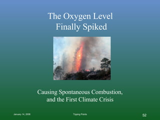 The Oxygen Level  Finally Spiked Causing Spontaneous Combustion, and the First Climate Crisis 