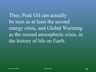 Thus, Peak Oil can actually  be seen as at least the second energy crisis, and Global Warming as the second atmospheric cr...