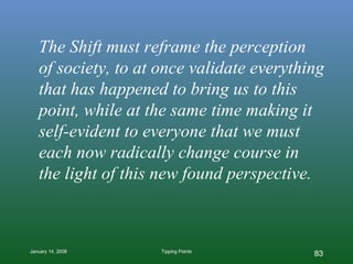 The Shift must reframe the perception  of society, to at once validate everything that has happened to bring us to this po...