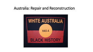 Australia: Repair and Reconstruction
 