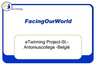 FacingOurWorld eTwinning Project-St.-Antoniuscollege -België 