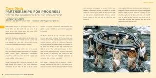 LIMITS TO GROWTH




     Case Study                                                                                                                           and sanitation infrastructure to service 70,000 slum
                                                                                                                                          dwellers in Bangalore. We hope to establish 60 or more
                                                                                                                                                                                                       Achieving the Millennium Development Goal of halving the
                                                                                                                                                                                                       proportion of people without access to clean drinking water
     PA RTNERSHIPS FOR PROGRESS                                                                                                           similar size projects by 2015. When we first sat down with   between 1990 and 2015 will mean supplying an extra

     WATER AND SANITATION FOR THE URBAN POOR                                                                                              our NGO partners in September 2003, there was a lot of       260,000 people a day for 10 years. Initiatives such as WSUP
                                                                                                                                          historic mistrust in the room, but we talked our way         must be scaled up and replicated many times over to
      JEREMY PELCZER                                                                                                                      through it.                                                  achieve this. We hope other companies will take up our
      President and CEO of American Water I Contributor to the Programme’s Seminars                                                                                                                    partnership model and run with it.



1    Water-related diseases are the biggest single cause of            business can pursue in isolation. A well-connected local
     human illness and death worldwide; one person in six              partner, such as a reliable non-governmental organisation,
     cannot access clean drinking water and about 6,000                is essential.
     children die from diarrhoea every day.
                                                                       This thinking forms the basis of an innovative partnership
     Faced with developing world problems on this scale, even          between our parent company, RWE Thames Water and
     the largest and most committed company quickly finds              Unilever, Halcrow, WWF, WaterAid, Care International UK and
     itself up against the limits of what it can contribute, bearing   Cranfield University, with the UN De velopment Programme
     in mind the reasonable expectations of investors.                 an official observer. Our initiative, Water and Sanitation for
                                                                       the Urban Poor (WSUP), will work with communities and
     In my industry, technology transfer alone is no panacea.          NGOs in some of the world’s poorest regions to deliver
     Many technologies developed specifically for a developed          water services infrastructure within five years. Projects will
     world    context    require    sophisticated    maintenance       then become self-supporting, with infrastructure and
     programmes, continuous power and water supplies and               services managed by local municipal authorities or
     readily available technical support.                              companies who will charge water users.


     Instead, deploying skilled, motivated employees to help           Each partner – corporate, NGO and academic – brings a
     build lasting local capacity is the most sustainable              different expertise and may make a 10% return on the
     contribution we can make. Yet this is not an activity             resources it commits. The first pilot project will deliver water




32   Business & the Environment Programme: FACING THE FUTURE                                                                                                                                                                                                         33
 
