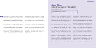 ADAPTIVE TECHNOLOGY




                                                                                                                                     Case Study
                                                                                                                                     R E N E WABLES PIONEER
                                                                                                                                     S O L A R C E N T U RY
                                                                                                                                      DR JEREMEY LEGGETT
                                                                                                                                      CEO of Solarcentury I Contributor to the Programme’s Seminars



3    Another solution is for the automobile industry as a whole to    leapfrog the carbon-intensive industrial era and go straight   Solarcentury is the UK’s largest independent solar electric    share remains very small, costs are falling – by 20% for
     shift production voluntarily to sustainable vehicles. We would   to the Hydrogen Age. Achieving this will involve politically   solutions company. We have installed almost 400 solar          every doubling of capacity. PV is already competitive in
     all charge more for these models (to cover our costs) and        difficult questions such as whether to expand nuclear          electric roofs and facades in England, Scotland and Northern   markets such as building facades (where it competes
     consumers would have to pay the higher price. Unfortunately,     energy programmes in order to mass produce hydrogen to         Ireland, saving almost 500 tonnes of carbon dioxide in the     against decorative building materials that don’t also provide
     the laws of competition mean such agreement is unlikely.         power the world.                                               process.                                                       free electricity) and the off-grid homes of the developing
                                                                                                                                                                                                    world (where it competes either with candles and kerosene
     As oil and petrol get scarcer over the next 50 years, the new    To mass produce the green, low carbon car, we need no less     These are exciting times for our embryonic industry.           or with extensions to the grid). As traditional energy prices
     technologies will phase in. Engines will become more and         than a combined effort by the automobile industry, oil         Globally, the photovoltaics (PV) market grew from $4 billion   rise and PV manufacturers achieve the huge manufacturing
     more efficient and fuel alternatives, particularly hydrogen-     companies and consumers. Governments in big countries          to $7 billion in 2004. Giant companies such as Sharp           economies of scale available, the price of solar electricity
     powered fuel cells, will be increasingly common. Yet,            such as the US, China and India and in regional blocs such     recently opened PV manufacturing plants in the United          will fall to meet the rising price of polluting electricity. At
     because of increasing car ownership in India and China,          as the European Union, could also make a big difference –      States and Britain and now view it as a core business.         that point, probably much sooner than most people now
     overall emissions will go up. The world must collectively        for example by replicating the Swedish experience on a         Solarcentury turned over almost £5m in 2004 and is             expect, coal, gas and nuclear power will become things of
     and urgently address this. We need to help China and India       much bigger scale.                                             growing fast.                                                  the past.


                                                                                                                                     Photovoltaics is a high value investment. It is a building     Given strong leadership and political will, unleashing a
                                                                                                                                     material, a design asset, a hedge against inflation, a         renewable micro-power revolution in the UK and many
                                                                                                                                     pension investment (in carbon-trade-related income), a         other countries would be relatively easy. If PV tiles were
                                                                                                                                     national security asset and many other things beyond a         installed on every roof, solar photovoltaics alone could
                                                                                                                                     power source. While solar power’s global energy market         provide more electricity than the UK currently consumes.




60   Business & the Environment Programme: FACING THE FUTURE                                                                                                                                                                                                          61
 