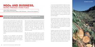 THE POWER OF CIVIL SOCIETY




                                                                                                                                       Can we move enough corporations far enough, fast enough,
     NGOs AND BUSINESS,                                                                                                                to really make a difference? The jury’s still out on that. Of

     MORE FRIENDS THAN FOES                                                                                                            the large multinationals, probably 20% proactively engage
                                                                                                                                       on these issues. Yet our experience is that you only need
     Jean-Paul Jeanrenaud                                                                                                              one company in each sector to break ranks to bring about
     Head of Business and Industry Relations, WWF International I Alumnus of the Programme.                                            quite rapid change. The first mover advantage is becoming
                                                                                                                                       clear as companies realise it is far preferable to help
                                                                                                                                       develop new legislation, or voluntary agreements, than to
                                                                                                                                       have them imposed.
6     “Fourteen years ago some DIY retailers and timber traders told us to
       get lost. Every one of them is out of business today…”                                                                          Our partnership with French company Lafarge, the world’s
                                                                                                                                       biggest cement producer, is a good example of the ripple
     I am often asked why WWF works with companies. Why                When I and others at WWF started knocking on the doors of       effect. After they pledged to reduce their CO2 emissions to
     lend them the cachet of our panda logo, one of the world’s        UK-based DIY retailers and timber traders 14 years ago to       10% below 1990 levels by 2010 – double the Kyoto target
     best-known conservation symbols? The answer is simple.            promote the idea of forest stewardship, several companies       – others followed suit. Under the auspices of the World
     First, I think we have gone beyond the era when businesses        literally told us to get lost. Today every one of them is out   Business Council for Sustainable Development, 16 major
     tried to use NGOs for good public relations and little else. In   of business. Those who listened, such as B&Q and                cement manufacturers are now involved in an industry-
     WWF’s case, we work directly with CEOs and boards to              Sainsbury’s    Homebase,      are   flourishing.   They   saw   wide sustainability initiative.
     ensure top level buy-in for our partnership activities.           opportunities in embracing wider responsibilities to
     Secondly, 57 of the world’s hundred biggest economies are         customers and society.                                          Companies and sectors can also stall or slide backwards.
     corporations. We cannot afford not to influence the business                                                                      WWF has decided not to take new money from any oil or
     agenda.                                                           B&Q, with whom we have worked closely, is a model               gas company, for example, until it produces a corporate
                                                                       example of a successful first mover. Over the last few years    strategy for a non fossil fuel future. The panda has teeth
     So what’s in it for companies? In the short-term,                 they have introduced environmental and social policies,         and it will use them. However we prefer not to, for the
     implementing sustainable practice and corporate social            helped pioneer the Forest Stewardship Council and               simple reason that confrontation rarely produces lasting
     responsibility programmes can be costly. But the benefits –       addressed child labour and toxic chemicals in paints. They      results. Our role is not just to challenge the private sector,
     to reputation, to market positioning and to long-term             are widely seen as a company which has really integrated        but to help develop practical models of how to become
     survival – are increasingly apparent.                             sustainability into its core business.                          sustainable – without committing commercial suicide



94   Business & the Environment Programme: FACING THE FUTURE                                                                                                                                                                    95
 