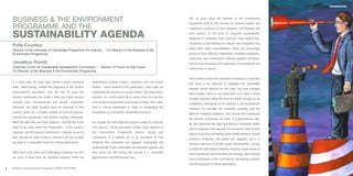 INTRODUCTION




    BUSINESS & THE ENVIRONMENT                                                                                                         The 10 years since the Business & the Environment
                                                                                                                                       Programme held its first seminar for business leaders has
    PROGRAMME AND THE                                                                                                                  witnessed a profusion of new initiatives, new thinking and

    SUSTAINABILITY AGENDA                                                                                                              new practice in the field of corporate sustainability.
                                                                                                                                       Hundreds of companies have used the ‘triple bottom line’
                                                                                                                                       accounting to start thinking in a much more integrated way
    Polly Courtice
                                                                                                                                       about their wider responsibilities. Many are increasingly
    Director of the University of Cambridge Programme for Industry I Co-Director of the Business & the
    Environment Programme                                                                                                              geared to their different stakeholders, including employees,
                                                                                                                                       consumers, host communities, business suppliers and NGOs,
    Jonathon Porritt                                                                                                                   and are now measuring and reporting on environmental and
    Chairman of the UK Sustainable Development Commission I Director of Forum for the Future I                                         social areas of concern.
    Co-Director of the Business & the Environment Programme.

                                                                                                                                       These leaders accept the constraints to business-as-usual that
    It is more than 40 years since Rachel Carson’s landmark            nevertheless business leaders, academics and civil society
                                                                                                                                       will need to be imposed to negotiate the sustainable
    book, ‘Silent Spring’, marked the beginning of the modern          leaders – some featured in this publication – who really are
                                                                                                                                       business funnel depicted on this page. But even amongst
    environmental movement. Over the last 50 years the                 confronting the business-as-usual mindset. We salute these
                                                                                                                                       these leaders, there is real uncertainty as to how a broad
    business community has made a slow but steady journey              pioneers. In a world where there seems to be less and less
                                                                                                                                       enough consensus about the need for radical change can be
    towards more environmental and socially responsible                trust between big business and society at large, their voices
                                                                                                                                       established. Participants at the Business & the Environment
    behaviour. The table overleaf gives an overview of that            have a critical contribution to make in establishing the
                                                                                                                                       Seminars, for example, are constantly wrestling with the
    journey, driven by a complex mixture of external pressure,         foundations of a genuinely sustainable economy.
                                                                                                                                       different ‘boundary conditions’ that constrain the contribution
    commercial opportunity and internal business leadership.
                                                                                                                                       the business community can make. It is governments, after
    What the table does not show, however – and this lies at the       Yet, despite the well-publicised progress made by corporate
                                                                                                                                       all, that determine the legal and fiduciary framework within
    heart of our work within the Programme – is that society’s         ‘first movers’, whose executives include many Business &
                                                                                                                                       which companies must operate; it is consumers who are best
    response, and the business community’s response as part of         the   Environment     Programme     alumni,    faculty   and
                                                                                                                                       placed to use their purchasing power preferentially to reward
    that, still falls far short of what is needed if we are to reach   contributors, it is difficult not to be perturbed at how
                                                                                                                                       proactive companies and punish the laggards; and it is
    our goal of a sustainable future for coming generations.           relatively few companies are engaged strategically and
                                                                                                                                       investors who have it in their power (theoretically, at least)
                                                                       systematically in the sustainable development agenda, and
                                                                                                                                       to strike the right balance between securing a good return on
    While that is the sober and challenging conclusion we feel         how many are still testing the ground in a somewhat
                                                                                                                                       their investments and minimising the damage done through
    we have to draw from the available evidence, there are             apprehensive and half–hearted way.
                                                                                                                                       those investments to the environment, developing countries
                                                                                                                                       and the prospects of future generations.
8   Business & the Environment Programme: FACING THE FUTURE                                                                                                                                                         9
 