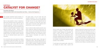 THE POWER OF CIVIL SOCIETY




      MEDIA:
      CATALYST FOR CHANGE?
      Caroline Southey
      Caroline Southey is Editor of the Financial Mail, South Africa I Alumna of the Programme




6     Does sustainable development demand journalism of a              The biggest danger in how the media deals with
      special kind? The answer is yes, with some qualifications.       sustainable development is that it becomes ghettoised;
                                                                       relegated to a few journalists who feel passionately about
      There are strong arguments in favour of engineering a            the subject. The rest of the pack, including the men and
      different kind of journalism because of the exigencies of our    women in newsrooms who decide what stories matter,
      time. The diverse range of issues within the ambit of            remain ignorant of the theory’s wider application and its
      sustainable development – protection of the environment,         potential impact on how we view the world.
      of people, of limited resources, pursuit of development with
      a keen eye on unintended negative consequences, unequal          There is an inherent tendency towards conservatism across
      allocation of resources and profits – represent a unique         society, including the corporate and financial sectors, the       There are tentative signs of change. Many journalists (and        capacity to understand and represent the diversity of valid
      challenge in human history. This perspective demands a re-       market I know best. Here the dominant model dictates that         executives) are beginning to understand that present              perspectives that frame every major business issue. This, it
      conceptualisation of the foundations of present day society,     growth and development take precedence over all other             methods of resource exploitation are unsustainable. This          seems to me, is becoming an imperative of our age – to
      including economic and corporate structures, governance          considerations. By and large, critics of ‘growth at any price’    reflects a trend among some companies to consult                  listen to the different voices, to accommodate the different
      rules and the relationship between people and the                remain    dispersed,    ill-articulated   and   outside     the   stakeholders, monitor social and environmental impacts            ‘worlds’, that make up our ever more complex reality. If this
      environment.                                                     mainstream media.                                                 and produce sustainability reports. These tentative signs are     is an emerging imperative for leadership, then we
                                                                                                                                         an important start because they open the door to a host of        journalists must become skilled at articulating this diversity.
      Yet, in my view, the answer is not a simple case of adopting     Breaking down these barriers requires a high degree of            new possibilities. The challenge is for journalists to push the   By doing so, we will raise the level of public discourse and
      a new orthodoxy to replace the old. Rather, it lies in prizing   commitment by activists – inside and outside the media – to       boundaries of these possibilities.                                perhaps entice the business community into grasping the
      open the minds of those who set the news agenda to the           get their message across more clearly. Environmental activists                                                                      excitement and the challenge in sustainable development.
      possibility of asking profoundly unsettling questions about      are just as guilty as companies in barraging the media with       If I could single out one journalistic quality I would want to
      society.                                                         press releases that seek to obfuscate rather than inform.         see throughout the business media, it would be the

100   Business & the Environment Programme: FACING THE FUTURE                                                                                                                                                                                                                101
 