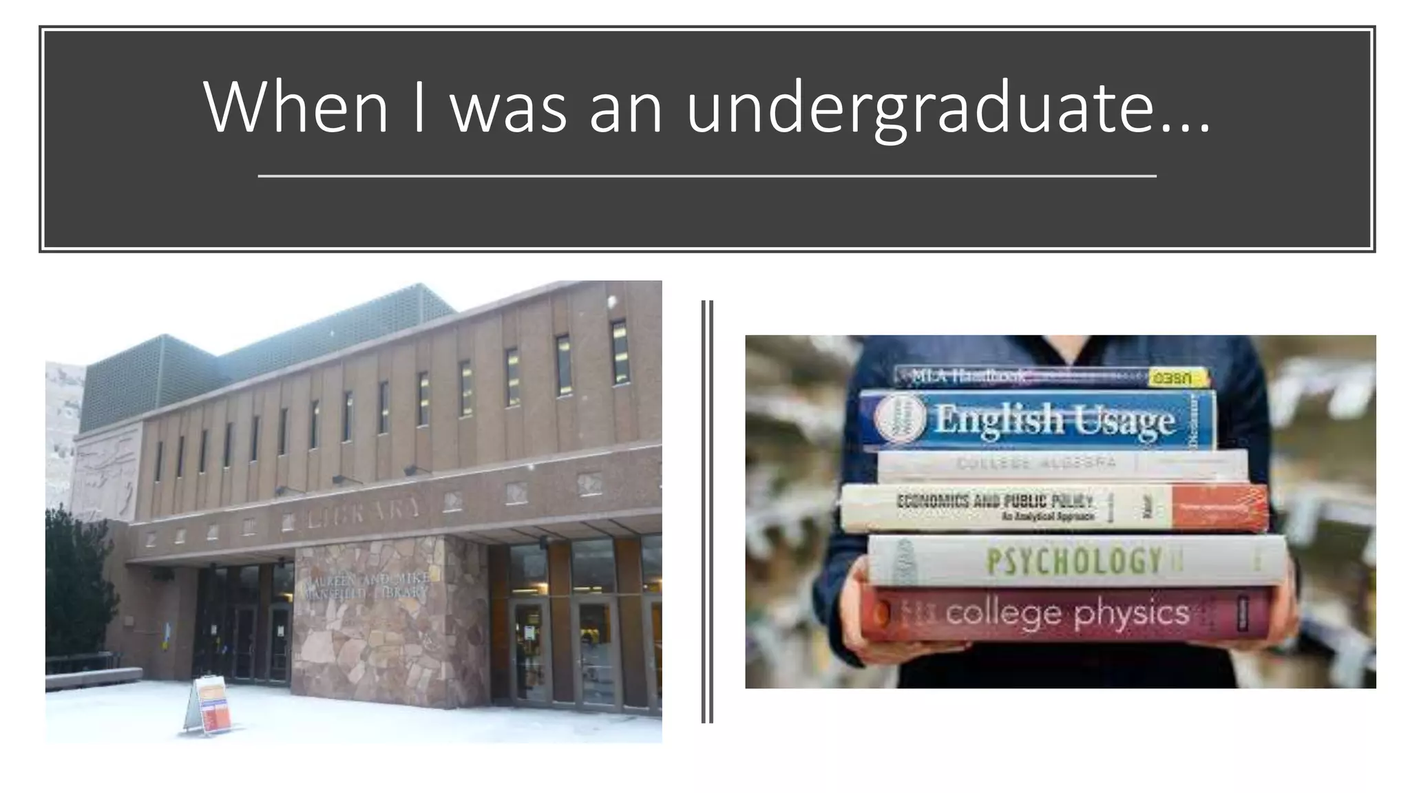 When I was an undergraduate...
 