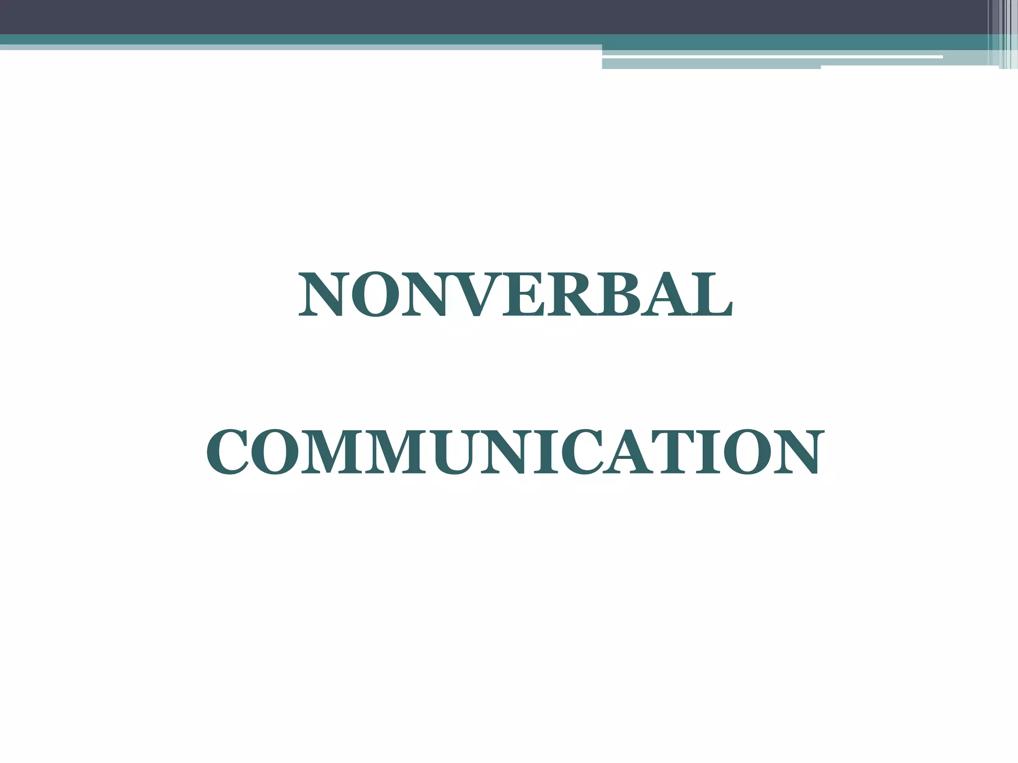 NONVERBAL 
COMMUNICATION 
 