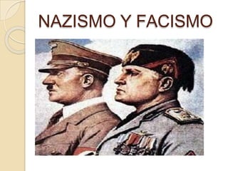 NAZISMO Y FACISMO
 