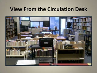View From the Circulation Desk
18
 