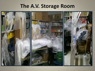 The A.V. Storage Room
21
 