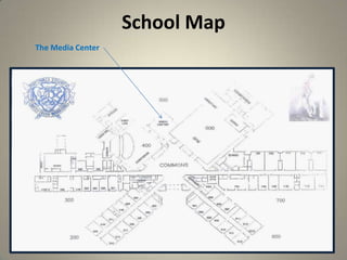 School Map
4
The Media Center
 