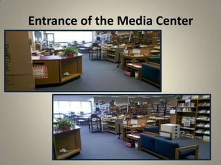 Entrance of the Media Center
7
 