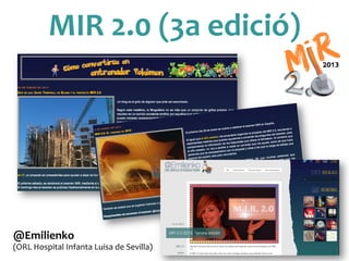 MIR	
 2.0	
 (3a	
 edició)	
 
@Emilienko	
 
(ORL	
 Hospital	
 Infanta	
 Luisa	
 de	
 Sevilla)	
 
 