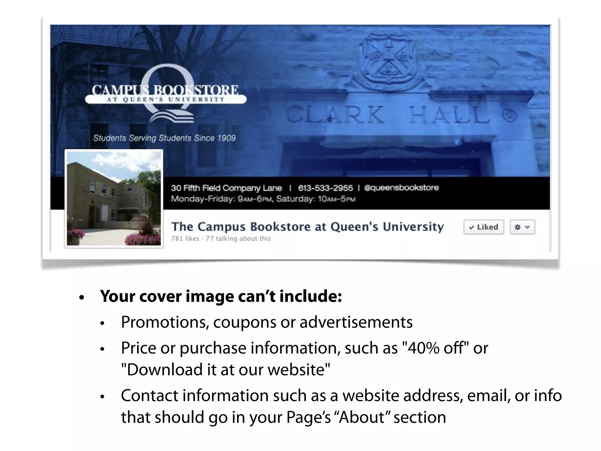 • Your cover image can’t include:
  • Promotions, coupons or advertisements
  • Price or purchase information, such as "40% oﬀ" or
    "Download it at our website"
  • Contact information such as a website address, email, or info
    that should go in your Page’s “About” section
 