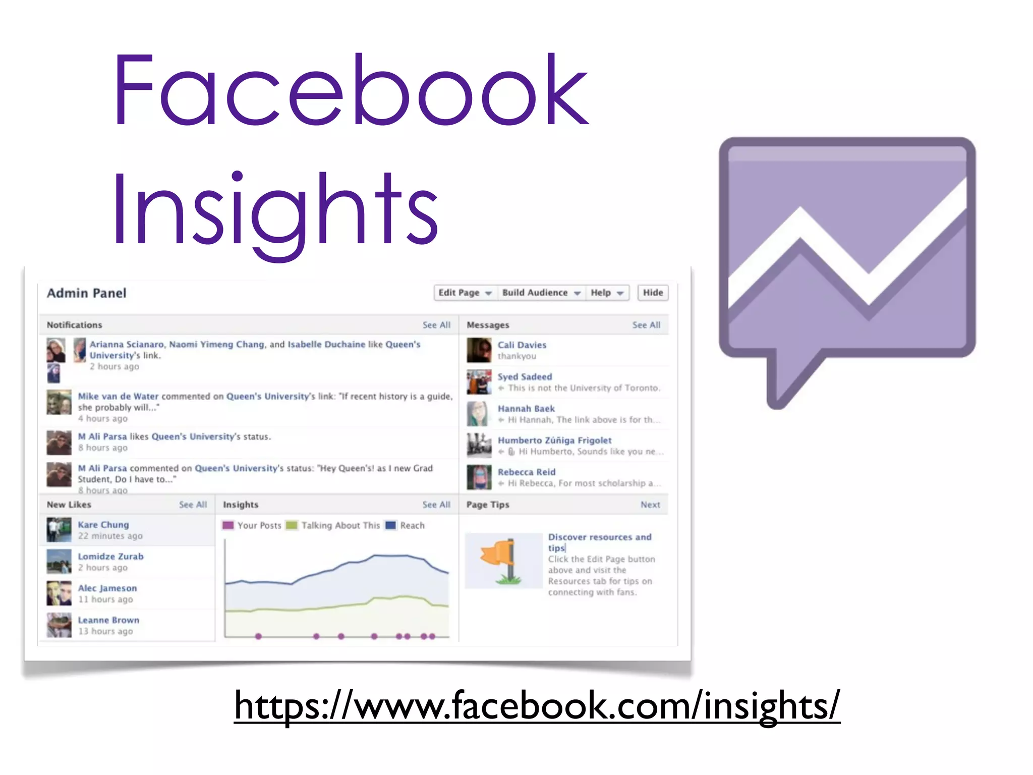 Facebook
Insights



  https://www.facebook.com/insights/
 