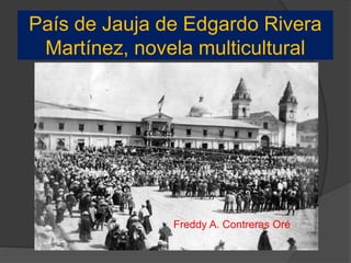 País de Jauja de Edgardo Rivera
Martínez, novela multicultural
Freddy A. Contreras Oré
 